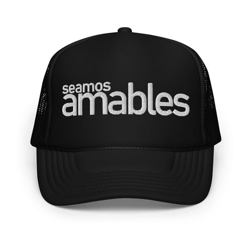 Seamos Amables Foam Trucker Hat