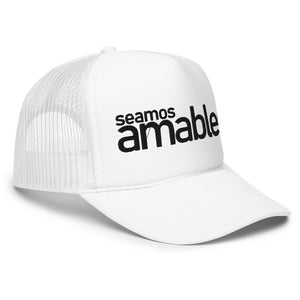 Seamos Amables Foam Trucker Hat