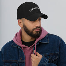 Load image into Gallery viewer, Let&#39;s Be Kind Dad Hat