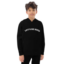 Load image into Gallery viewer, Let&#39;s Be Kid Youth Hoodie