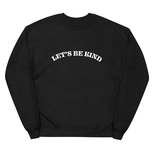 Let's Be Kind Adult Unisex Fleece Sweatshirt
