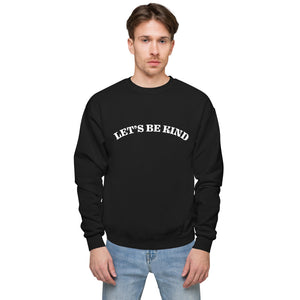 Let's Be Kind Adult Unisex Fleece Sweatshirt