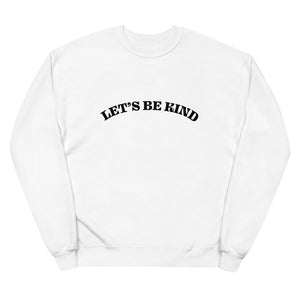 Let's Be Kind Adult Unisex fleece sweatshirt